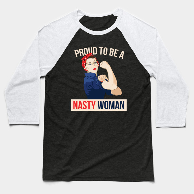 Proud to be a Nasty Woman